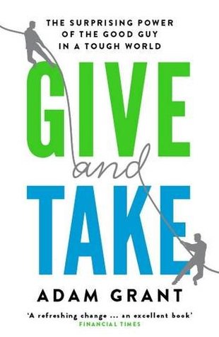 Give and Take: Why Helping Others Drives Our Success book by Adam Grant