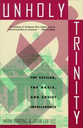 Unholy Trinity : The Vatican, the Nazis, and Soviet Intelligence