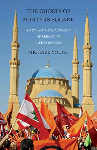 The Ghosts of Martyrs Square: An Eyewitness Account of Lebanon's Life Struggle book by Michael Young