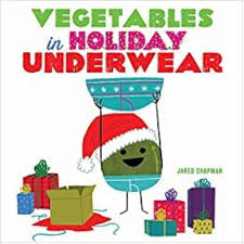 Vegetables In Holiday Underwear Book By Jared Chapman