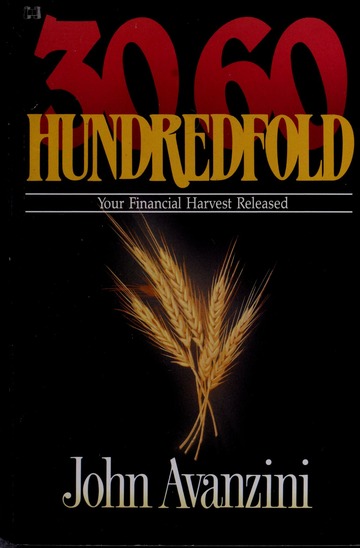 Thirty Sixty Hundredfold: Your Financial Harvest Released book by by John Avanzini