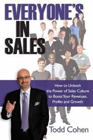 Everyone's in Sales: How to Unleash the Power of Sales Culture to Boost Your Revenues, Profits and Growth book by Todd Cohen