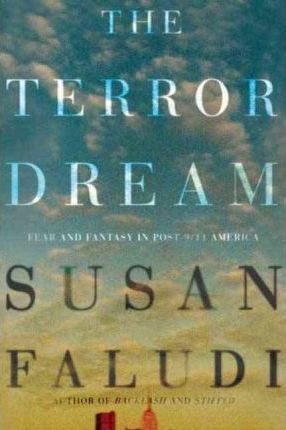 The Terror Dream : Fear and Fantasy in Post-9/11 America
