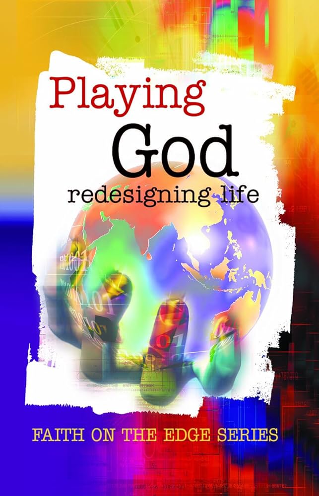 Faith on the Edge: Playing God: Redesigning Life