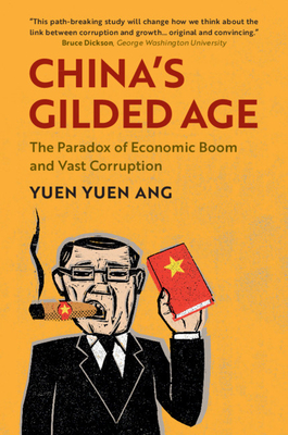 China's Gilded Age: The Paradox of Economic Boom and Vast Corruption book by Yuen Yuen Ang