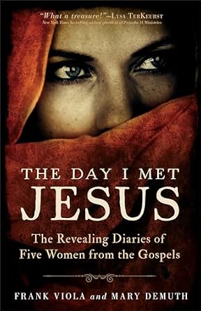 Day I Met Jesus: The Revealing Diaries Of Five Women From The Gospels book by Frank Viola