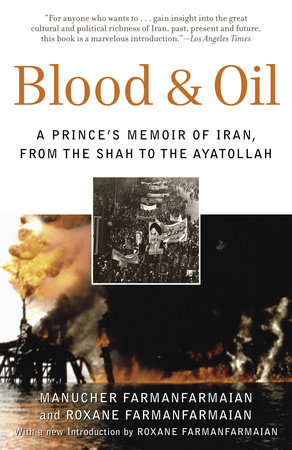Blood and Oil: A Prince's Memoir of Iran, from the Shah to the Ayatollah book by Manucher Farmanfarmaian