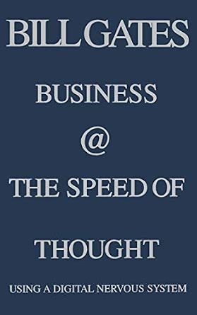 Business at the Speed of Thought: Using a Digital Nervous System Book By Bill Gates