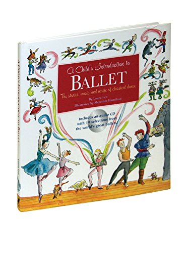 A Child's Introduction to Ballet: The Stories, Music and Magic of Classical Dance