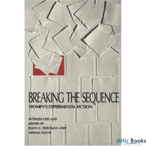Breaking the Sequence : Women's Experimental Fiction