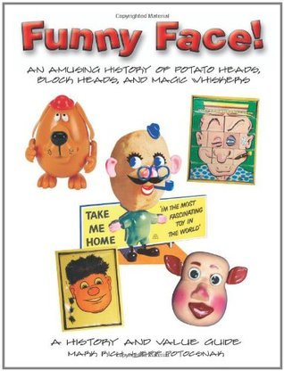 Funny Face!: An Amusing History of Potato Heads, Block Heads, and Magic Whiskers