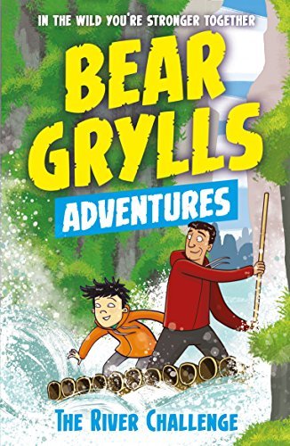 A Bear Grylls Adventure #5: The River Challenge book by Bear Grylls