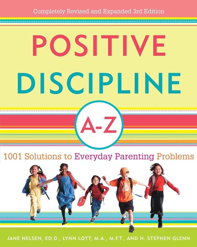 Positive Discipline A-Z : 1001 Solutions to Everyday Parenting Problems