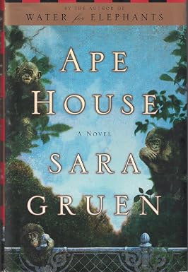 Ape House: A Novel by Sara Gruen