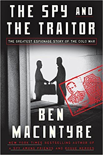 The Spy and the Traitor: The Greatest Espionage Story of the Cold War book by Ben Macintyre