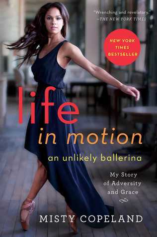 Life in Motion : An Unlikely Ballerina book by Misty Copeland