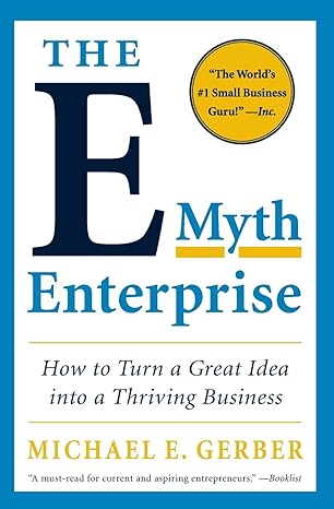 The E-Myth Enterprise: How to Turn a Great Idea into a Thriving Business book by Michael E. Gerber