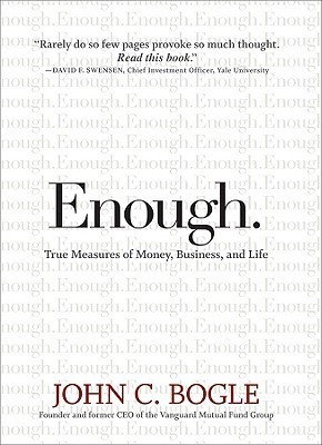 Enough: True Measures of Money, Business, and Life book by John C. Bogle