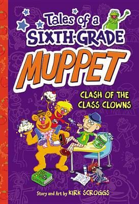 Tales of a Sixth-Grade Muppet #2: Clash of the Class Clowns