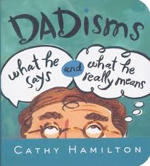 Dadisms (What He Says and What He Really Means) Book By Cathy Hamilton