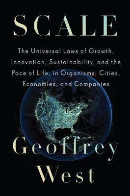 Scale: The Universal Laws of Growth, Innovation, Sustainability, and the Pace of Life, in Organisms, Cities, Economies, and Companies book by Geoffrey West