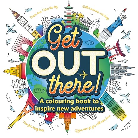 Get Out There (Adult Colouring Book) A Colouring Book to inspire New Adventures