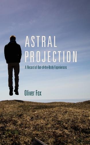 Astral Projection: A Record of Out-of-Body Experiences book by Oliver Fox