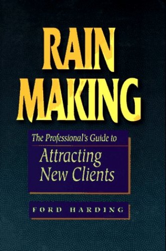 Rain Making: Attract New Clients No Matter What Your Field
