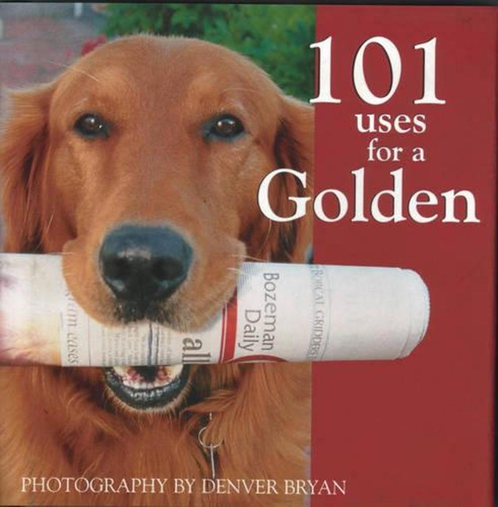 101 Uses for a Golden Retriever book by Denver Bryan