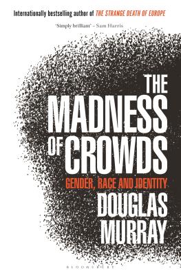 The Madness of Crowds: Gender, Race and Identity book by Douglas Murray