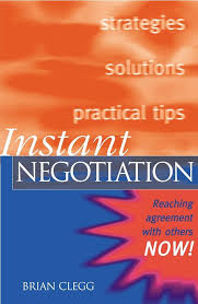 Instant Negotiation: Reaching Agreement with Others Now! Book By Brian Clegg