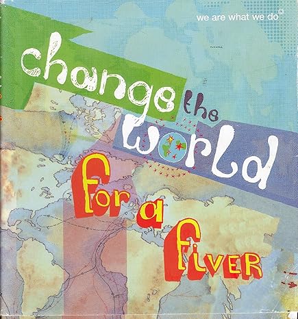 Change the World for a Fiver: We are What We Do