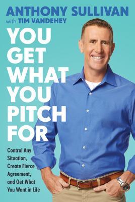 Any Situation, Create Fierce Agreement, and Get What You Want In Life book by Anthony Sullivan
