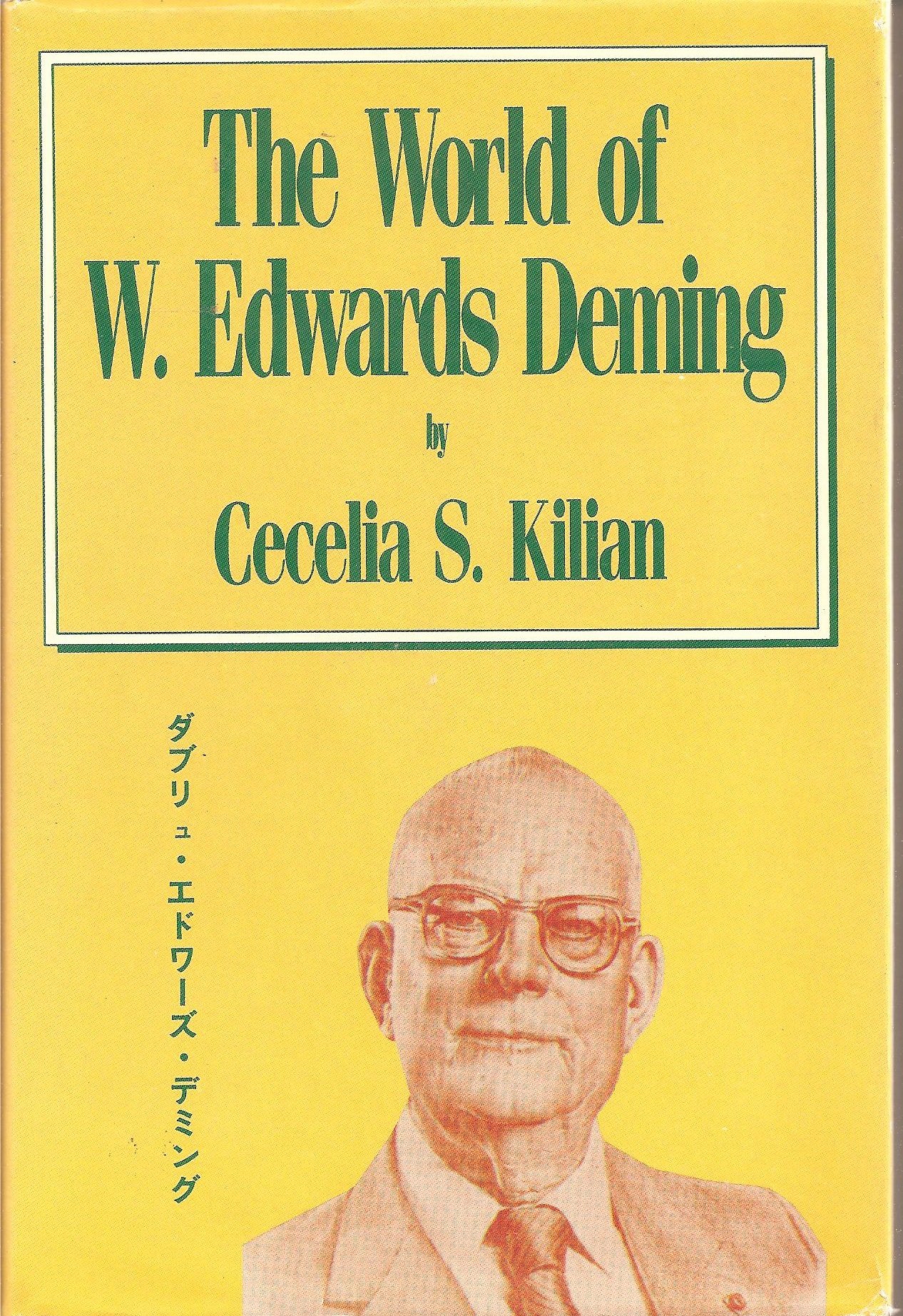 The World of W. Edwards Deming book by Cecelia S. Kilian