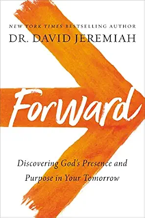 Forward: Discovering God?s Presence and Purpose in Your Tomorrow Book By DR. David Jeremiah