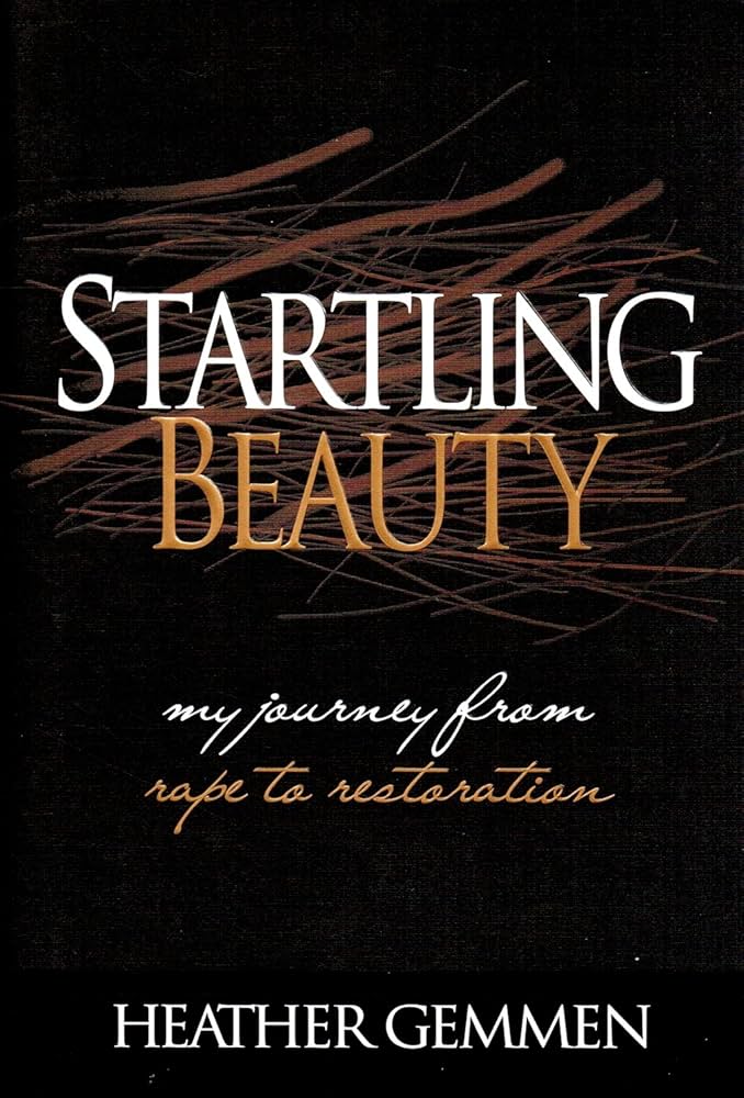 Startling Beauty : My Journey from Rape to Restoration