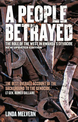 A People Betrayed: The Role of the West in Rwanda's Genocide, Second book by Linda Melvern