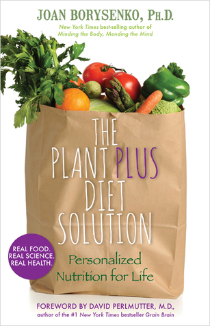 The Plant Plus Diet Solution: Personalized Nutrition for Life book by Joan Borysenko