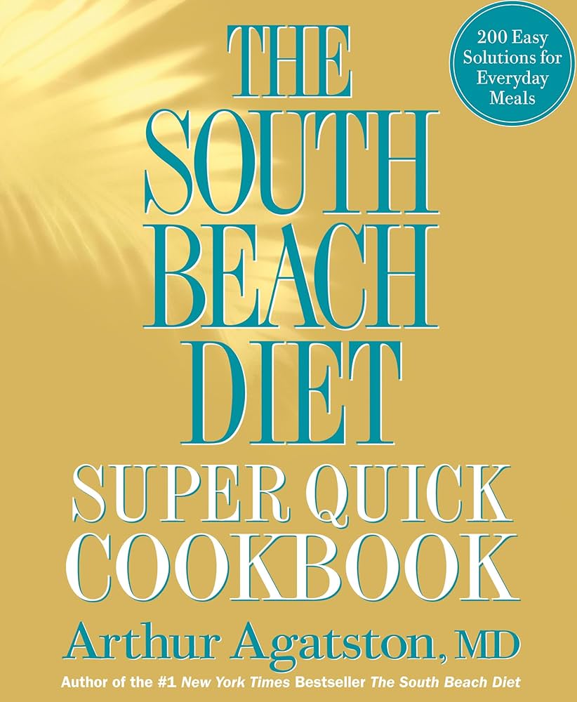 The South Beach Diet Quick and Easy Cookbook: 200 Delicious Recipes Ready in 30 Minutes or Less