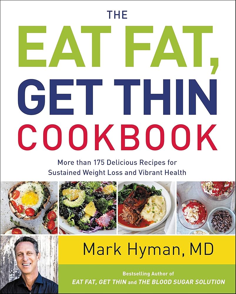 The Eat Fat, Get Thin Cookbook by Mark Hyman
