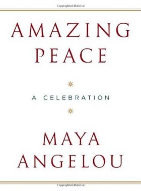 Amazing Peace by Maya Angelou