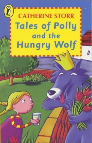 Polly and Wolf Tales of Polly and the Hungry Wolf book by Catherine Storr