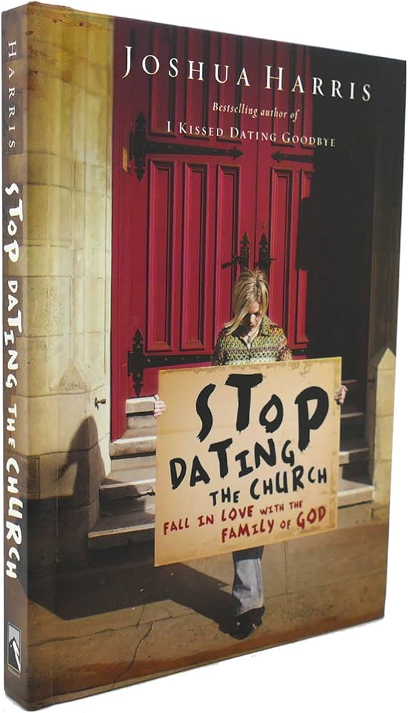 Stop Dating the Church!: Fall in Love with the Family of God