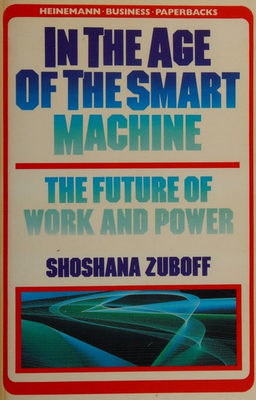 In The Age Of The Smart Machine: The Future Of Work And Power