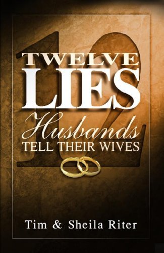Twelve Lies Husbands Tell Their Wives book by Tim Riter