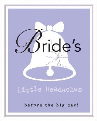 Bride's Little Headaches : Before the big day!