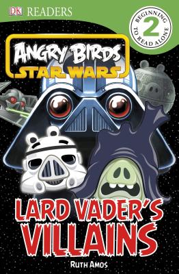 Angry Birds Star Wars: Lard Vader's Villains book by Ruth Amos