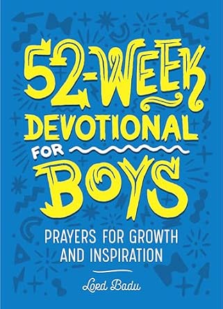52-Week Devotional for Boys: Prayers for Growth and Inspiration Book By Lord Badu
