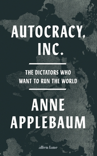 Autocracy, Inc. book by Anne Applebaum