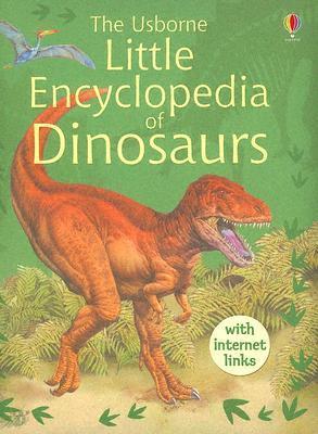 The Usborne Little Encyclopedia of Dinosaurs [With Internet Links]